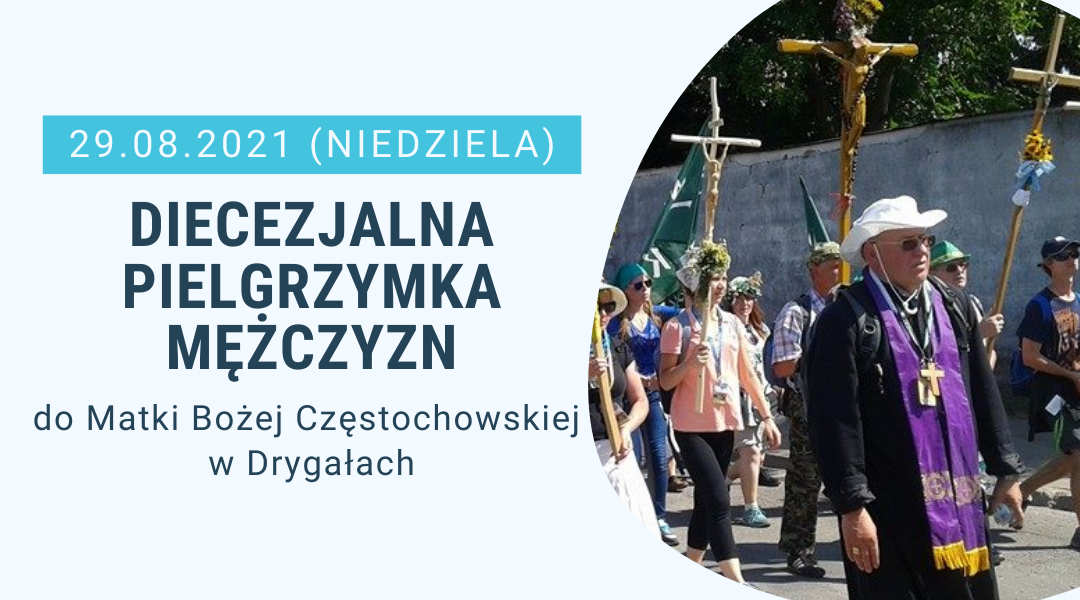Read more about the article Diecezjalna Pielgrzymka Mężczyzn do Matki Bożej Częstochowskiej w Drygałach