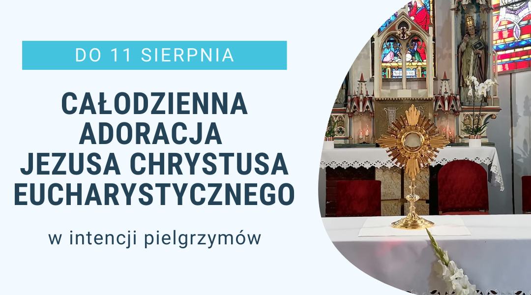 Read more about the article Całodzienna Adoracja Jezusa Chrystusa Eucharystycznego w intencji pielgrzymów