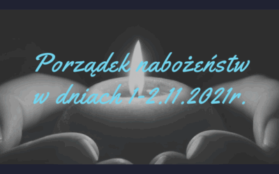 Porządek nabożeństw w dniach 1-2.11.2021r.