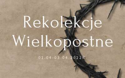 Rekolekcje Wielkopostne 01.04-03.04.2022r.