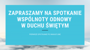 Wspólnota Odnowy w Duchu Świętym zaprasza na pierwsze spotkanie powakacyjne