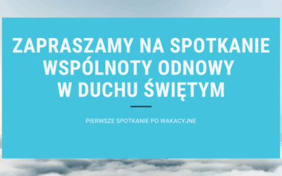 Wspólnota Odnowy w Duchu Świętym zaprasza na pierwsze spotkanie powakacyjne