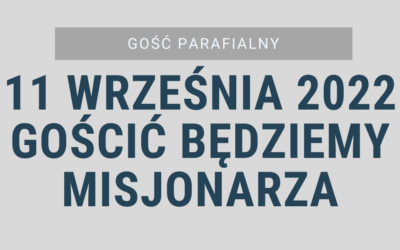 Gość parafialny – 11 września 2022r.