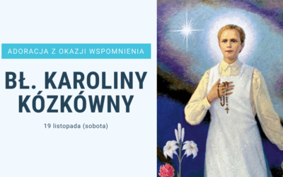 Adoracja z bł. Karoliną Kózkówną