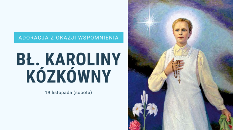 Read more about the article Adoracja z bł. Karoliną Kózkówną