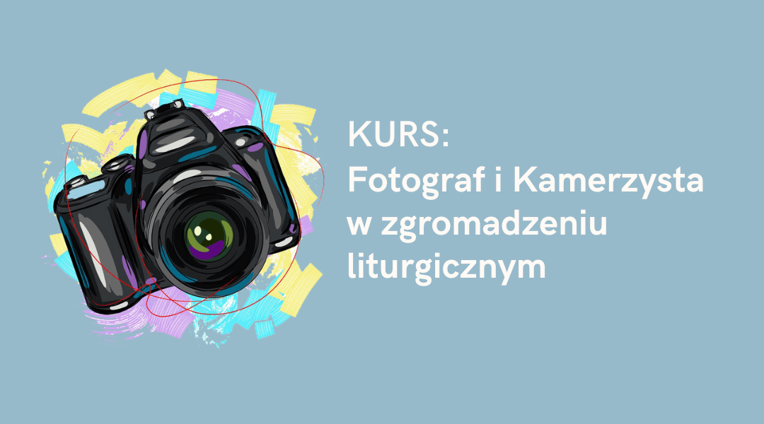 Read more about the article Kurs: Fotograf i Kamerzysta w zgromadzeniu liturgicznym
