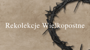 Rekolekcje Wielkopostne 2025